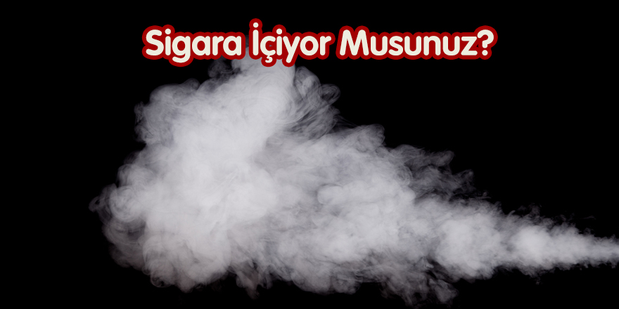 Sigara İçiyor Musunuz?